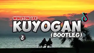 KUYOGAN REMIX (Winston Lee) DjTongzkie Remix | BOOTLEG