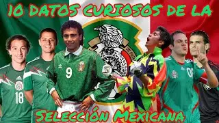 ¡10 DATOS CURIOSOS DE LA SELECCION MEXICANA!