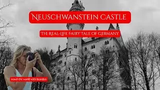 Neuschwanstein Castle - The Real-Life Fairy Tale of Germany