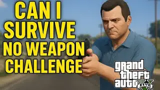GTA 5 No weapon challenge -- Surviving los santos with zero weapon