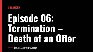 Episode 06 Termination – When Are Offers (Un)Acceptable?