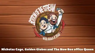 Nicholas Cage, Golden Globes and The New Box office Queen | Bottom of the Stream with Adam & Nick