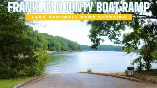 Lake Hartwell Access Scouting -  Franklin County Boat Ramp, Lavonia, GA 30553