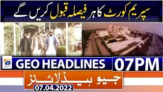 Geo News Headlines Today 07 PM | Supreme Court | CJP | National  Assembly | 7th April 2022