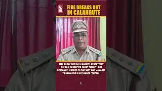 Fire Breaks Out in Calangute; Short Circuit Suspected