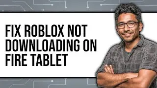 How To Fix Roblox Not Downloading On Fire Tablet (NEW 2025)