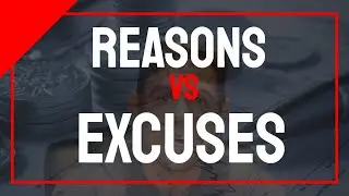 Reasons vs Excuses