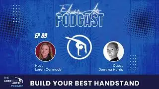 Ep  89 Build Your Best Handstand with Jemma Harris