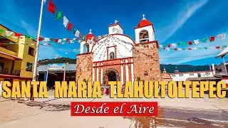 SANTA MARÍA TLAHUITOLTEPEC, OAXACA DESDE EL AIRE 2021