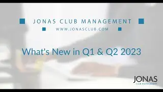 What's New in Q1 & Q2 2023 - Jonas Club Management & Jonas Activity Management