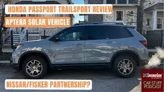 Ep 209: Nissan/Fisker Partnership? Honda Passport TrailSport Review, Aptera 3-Wheel Solar EV