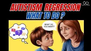 What to Do When Autistic Children Regress
