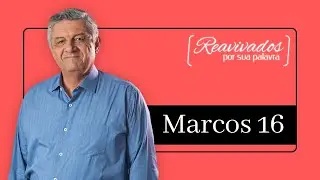 REAVIVADOS MARCOS 16