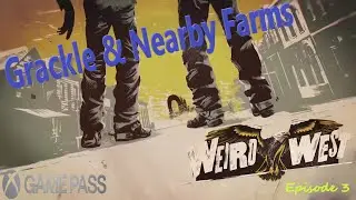 Weird West: Episode 3-Grackle & Nearby Farms Cursed Statuette/Splintered Hoof/Brush Creek/Game Pass