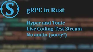 gRPC in Rust with Hyper and Tonic (no audio)