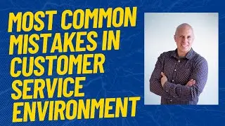 Most common mistakes in customer service environment