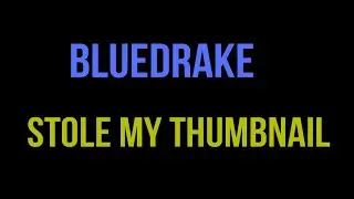 Bluedrake stole my thumbnnail