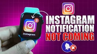 Instagram Notifications Not Coming on Apple Watch? Do this and Never Miss an Alert Again