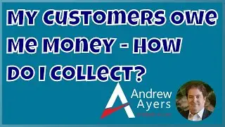My Customers Owe Me Money - How Do I Collect?