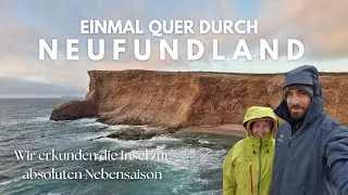 Einmal quer durch Neufundland. Wir erkunden die Insel zur absoluten Nebensaison.