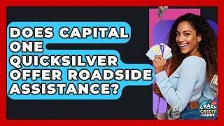 Does Capital One Quicksilver Offer Roadside Assistance? - Crazy About Credit Cards