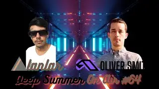 Dj Alanlar  - Deep Summer Radio On Air #64 Oliver Smith