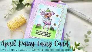 April Daisy Fairy Card | Sweet November Stamps | Copic Coloring a Full Background