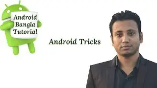 Android Bangla Tutorial 4.36 : Android Tricks