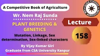 Lecture 158 | Plant Breeding & Genetics Lecture: Mutation, Linkage, Sex Determination