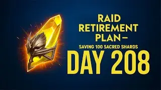 Raid Retirement Plan &ndash; Saving 100 Sacred Shards (Day208)