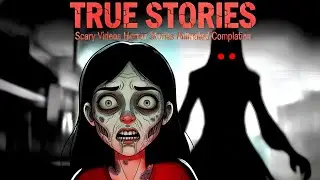 22 TRUE Scary Videos Horror Stories Animated Compilation