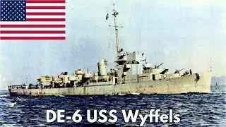 USS Wyffels: A WWII Destroyer Escort&rsquo;s Journey Through War
