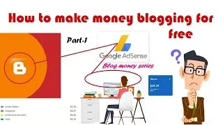 How to make money blogging for free | Blog money Google AdSense | Part-1
