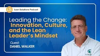 Leading the Change: Innovation, Culture, and the Lean Leader&rsquo;s Mindset