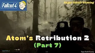 FALLOUT 4 DLC MOD Atom's Retribution 2 DLC Part 7 | Let's Settle Things #fallout4mods