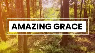 AMAZING GRACE || HYMNAL WORSHIP 