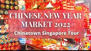 Chinese New Year Market 2022- Chinatown Singapore Tour