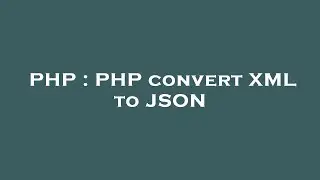 PHP : PHP convert XML to JSON