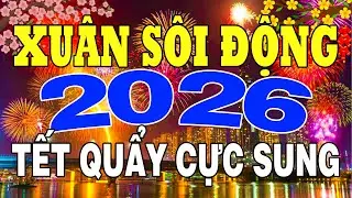 Nhạc Tết 2026 Remix, LK Nhạc Xuân 2026 Sôi Động Hay Nhất Nghe Là Thấy Tết - Chào Xuân Bính Ngọ 2026