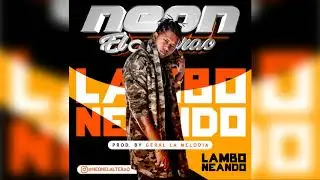 Neon El Alterao - Lamboneando ( Audio Oficial )