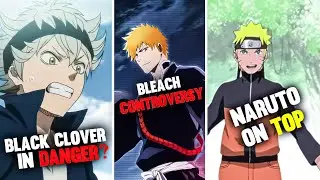 Major Anime News||Black Clover In Danger💀||Bleach Controversy||Naruto On Top.