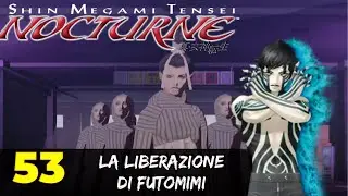 Shin Megami Tensei Nocturne - Ep. 53&rdquo;La liberazione di Futomimi&rdquo;