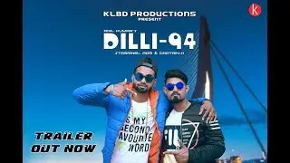 Dilli94(delhi94)|Official Trailer| Latest New Rap Song 2019|ADR|Captain-K| BURNIN | KLBD Productions