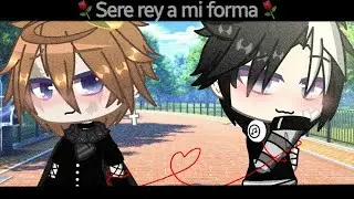 ⚘Sere rey a mi forma⚘// MiniPelicula//Gay// gacha club (aburrido)