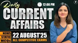 22 August Current Affairs 2025 | Daily Current Affairs | Current Affairs Today