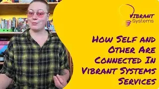 How Self and Other Are Connected In Vibrant Systems Services