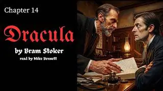 Dracula - Chapter 14 | Strange and Terrible as it is, It is True!