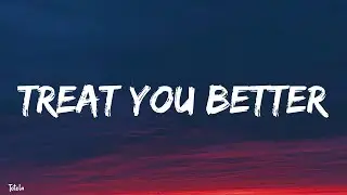 Shawn Mendes -Treat You Better (lyrics)