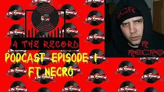 4 The Record podcast episode 1 FT/ @necrovideo