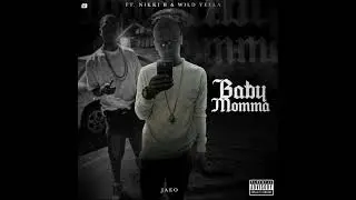 Jaeo-babymomma(official audio) ft Nikki B, Wild yella